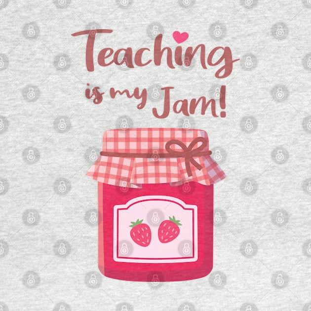 Teaching is My Jam Strawberries Jam Pun by rustydoodle